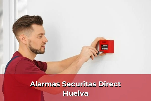 Alarmas Securitas Direct en Huelva